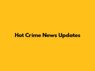 Hot Crime News Updates