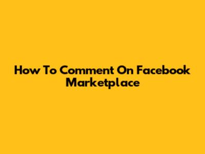 How To Comment On Facebook Marketplace