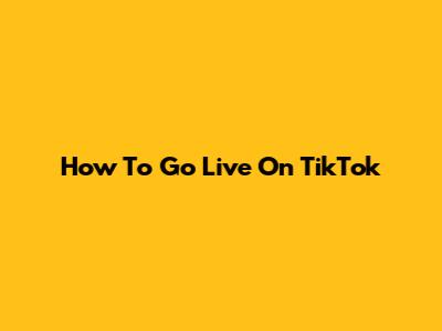 How To Go Live On TikTok
