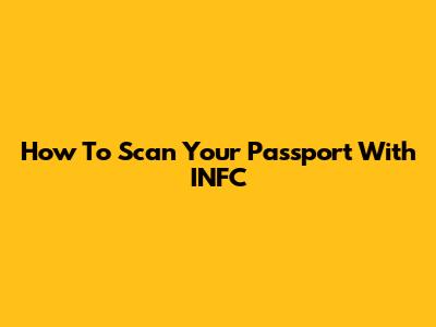 How To Scan Your Passport With INFC