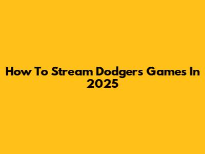 How To Stream Dodgers Games In 2025