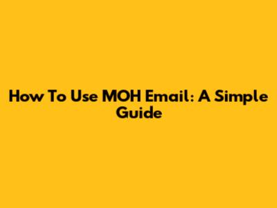 How To Use MOH Email: A Simple Guide