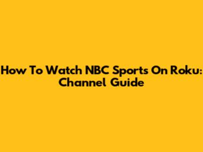 How To Watch NBC Sports On Roku: Channel Guide