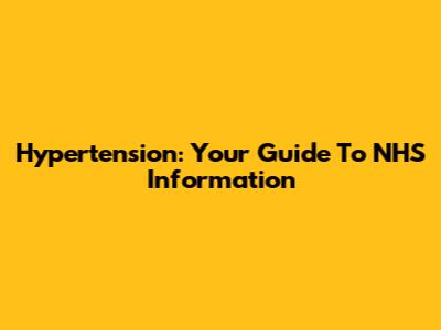 Hypertension: Your Guide To NHS Information