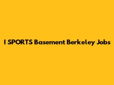 I SPORTS Basement Berkeley Jobs