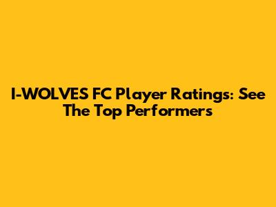 I-WOLVES FC Player Ratings: See The Top Performers