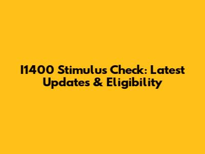 I1400 Stimulus Check: Latest Updates & Eligibility