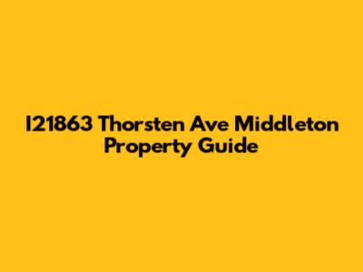 I21863 Thorsten Ave Middleton Property Guide
