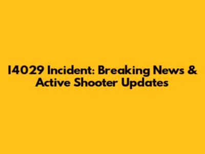 I4029 Incident: Breaking News & Active Shooter Updates