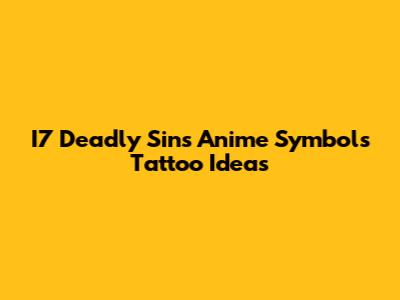 I7 Deadly Sins Anime Symbols Tattoo Ideas