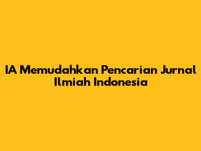 IA Memudahkan Pencarian Jurnal Ilmiah Indonesia