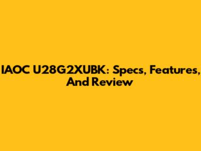 IAOC U28G2XUBK: Specs, Features, And Review