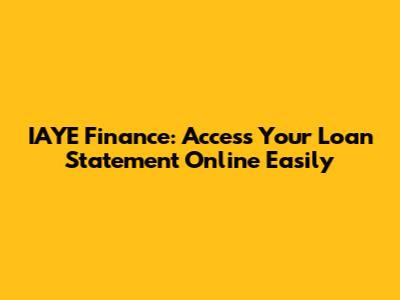 IAYE Finance: Access Your Loan Statement Online Easily