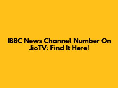 IBBC News Channel Number On JioTV: Find It Here!