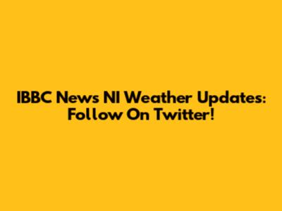 IBBC News NI Weather Updates: Follow On Twitter!