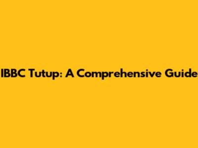 IBBC Tutup: A Comprehensive Guide