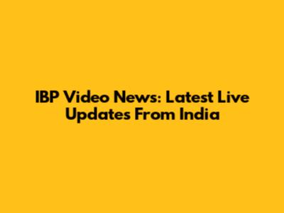 IBP Video News: Latest Live Updates From India
