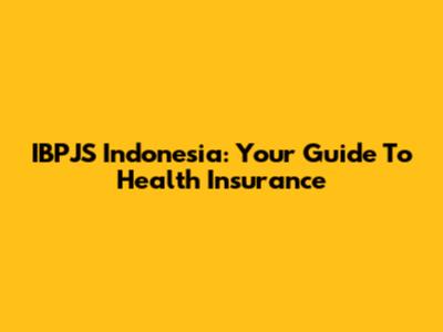 IBPJS Indonesia: Your Guide To Health Insurance