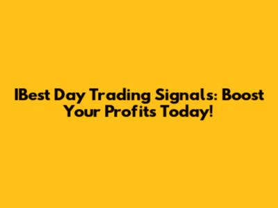 IBest Day Trading Signals: Boost Your Profits Today!