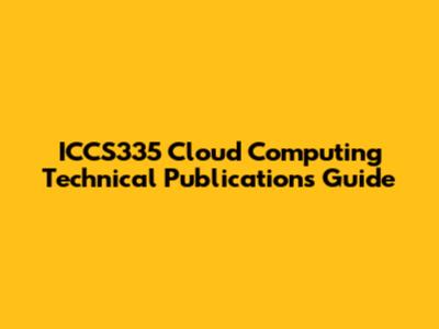 ICCS335 Cloud Computing Technical Publications Guide