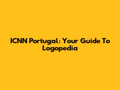 ICNN Portugal: Your Guide To Logopedia