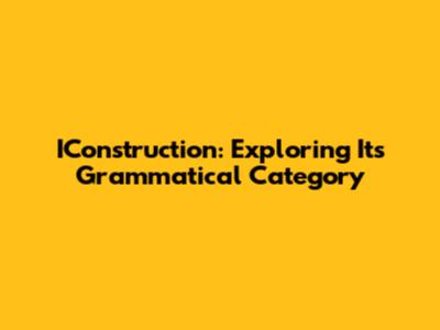IConstruction: Exploring Its Grammatical Category