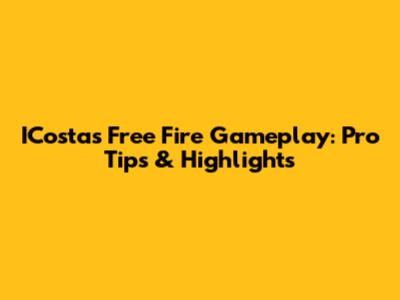 ICosta's Free Fire Gameplay: Pro Tips & Highlights