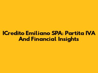 ICredito Emiliano SPA: Partita IVA And Financial Insights