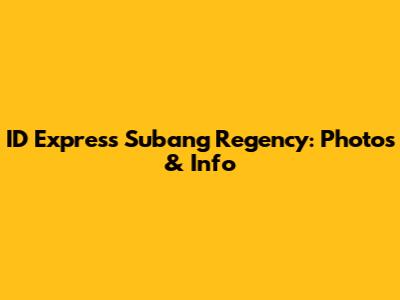ID Express Subang Regency: Photos & Info