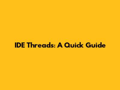 IDE Threads: A Quick Guide