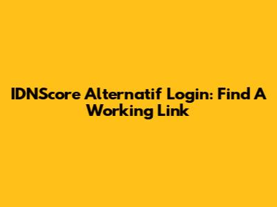 IDNScore Alternatif Login: Find A Working Link