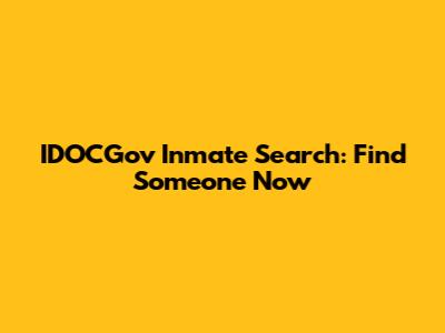 IDOCGov Inmate Search: Find Someone Now