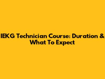 IEKG Technician Course: Duration & What To Expect
