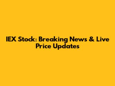 IEX Stock: Breaking News & Live Price Updates