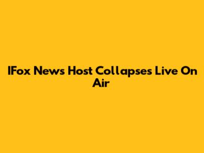 IFox News Host Collapses Live On Air