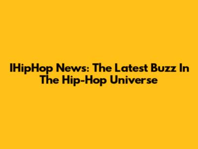 IHipHop News: The Latest Buzz In The Hip-Hop Universe
