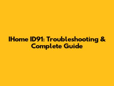 IHome ID91: Troubleshooting & Complete Guide