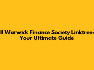 II Warwick Finance Society Linktree: Your Ultimate Guide