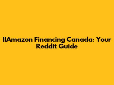 IIAmazon Financing Canada: Your Reddit Guide