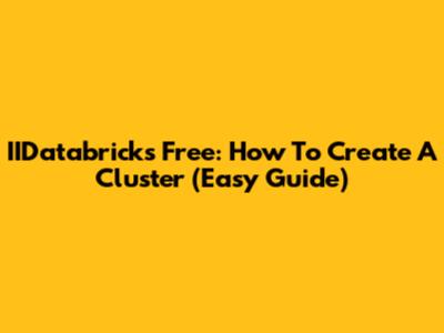 IIDatabricks Free: How To Create A Cluster (Easy Guide)