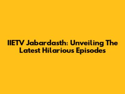 IIETV Jabardasth: Unveiling The Latest Hilarious Episodes