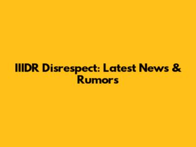 IIIDR Disrespect: Latest News & Rumors
