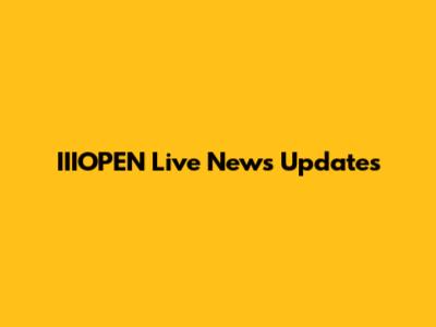 IIIOPEN Live News Updates