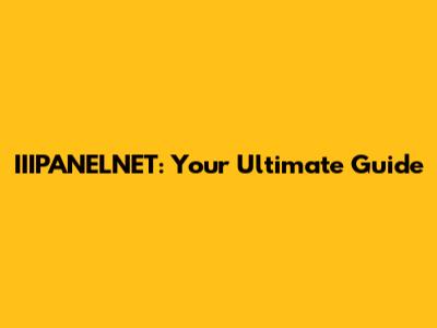 IIIPANELNET: Your Ultimate Guide