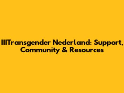 IIITransgender Nederland: Support, Community & Resources