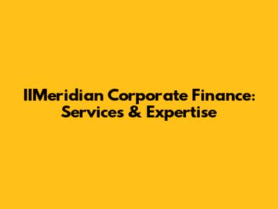 IIMeridian Corporate Finance: Services & Expertise