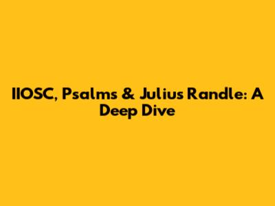 IIOSC, Psalms & Julius Randle: A Deep Dive