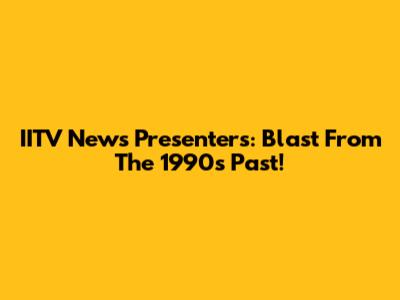 IITV News Presenters: Blast From The 1990s Past!