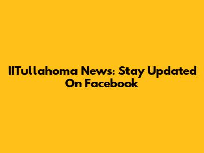IITullahoma News: Stay Updated On Facebook