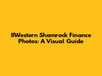 IIWestern Shamrock Finance Photos: A Visual Guide
